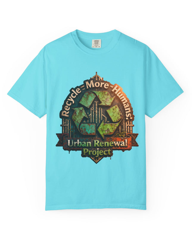 The ' Recycle More Humans!' Deco  Unisex Garment-Dyed T-shirt