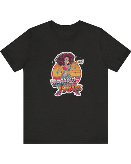 The 'Workout Like The 1980s' Workout Girl Tee