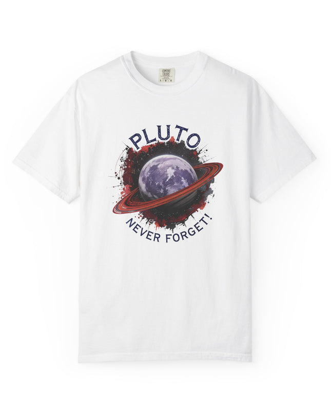 The 'Pluto, Never Forget!' Dram  Unisex Garment-Dyed T-shirt
