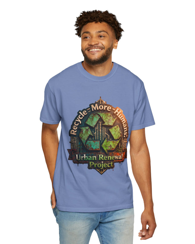 The ' Recycle More Humans!' Deco  Unisex Garment-Dyed T-shirt