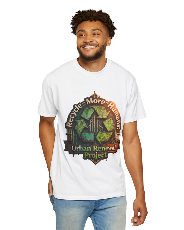 The ' Recycle More Humans!' Deco  Unisex Garment-Dyed T-shirt
