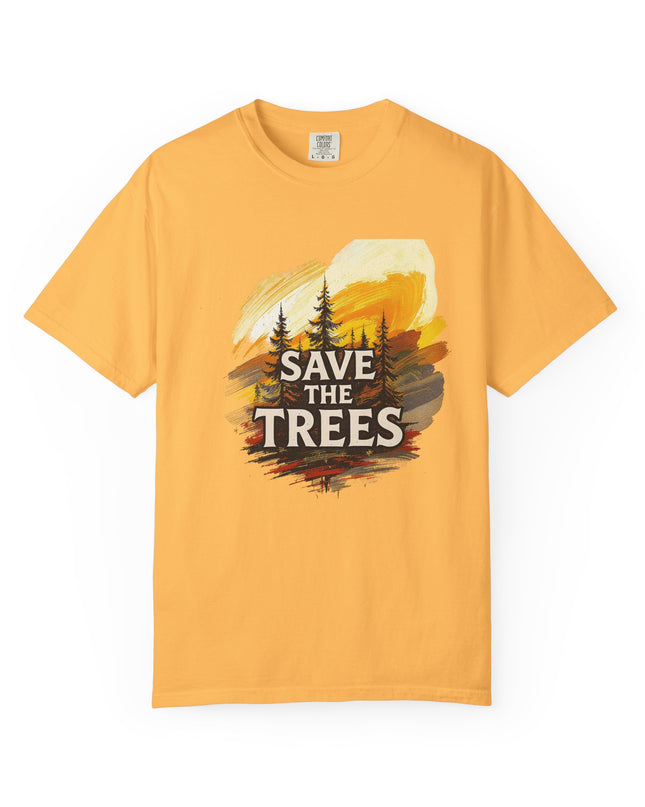 'Save The Trees!'  Unisex Garment-Dyed T-shirt