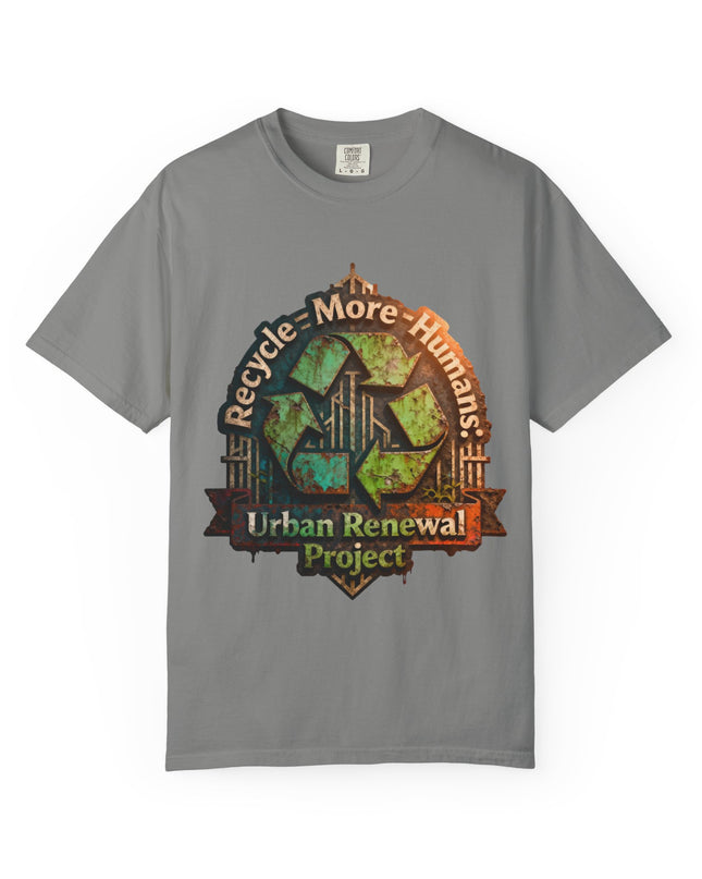 The ' Recycle More Humans!' Deco  Unisex Garment-Dyed T-shirt
