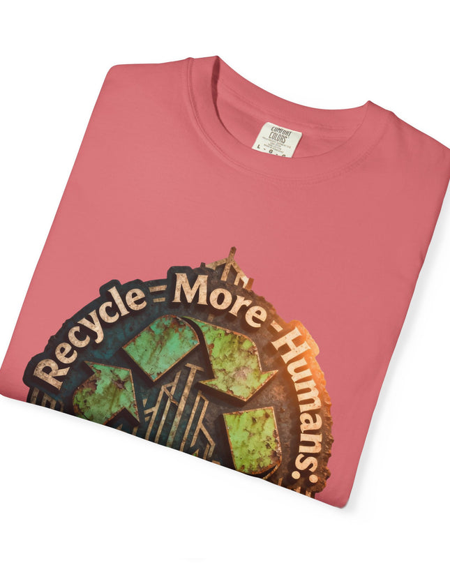 The ' Recycle More Humans!' Deco  Unisex Garment-Dyed T-shirt