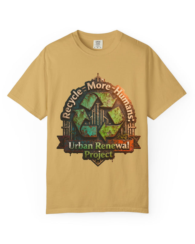 The ' Recycle More Humans!' Deco  Unisex Garment-Dyed T-shirt