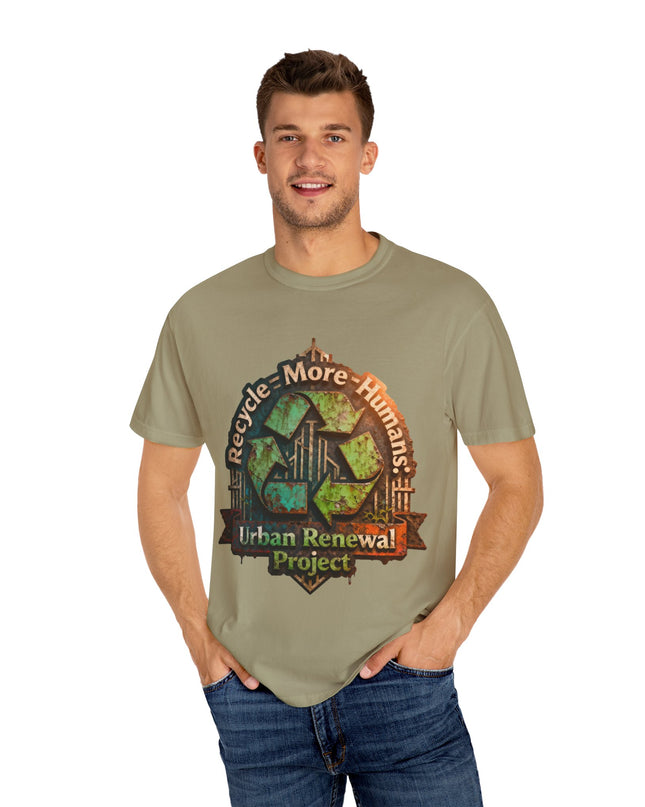 The ' Recycle More Humans!' Deco  Unisex Garment-Dyed T-shirt