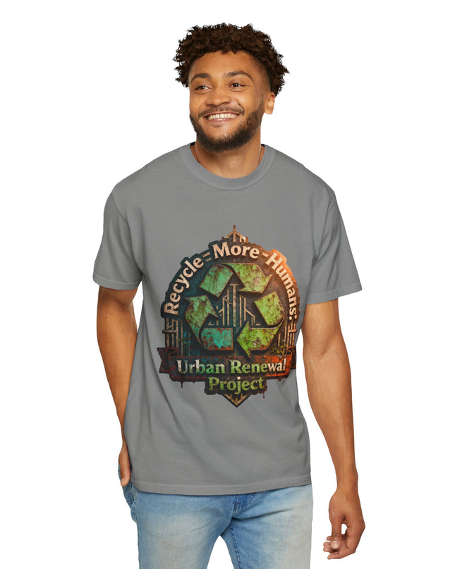 The ' Recycle More Humans!' Deco  Unisex Garment-Dyed T-shirt