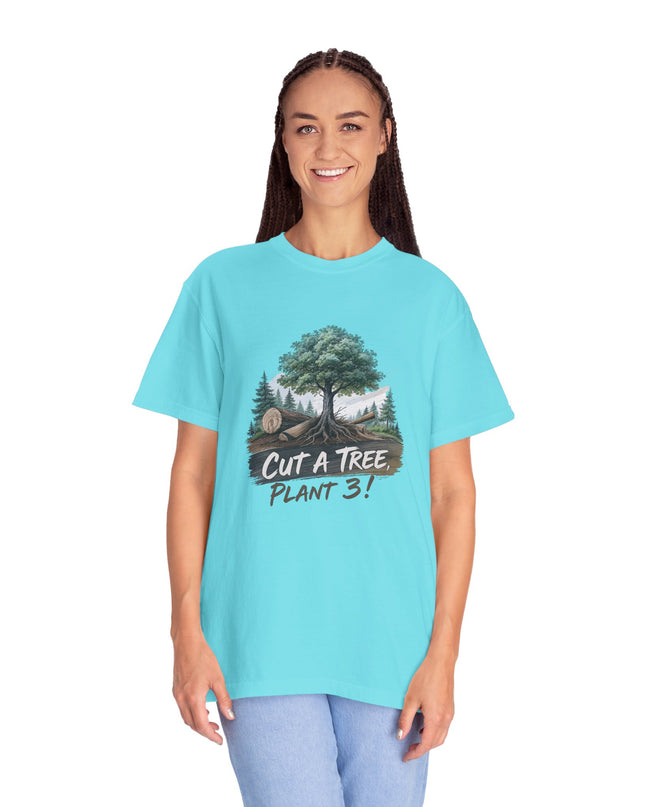 The 'Save The Trees!'  Cut 1 Plant 3 Unisex Garment-Dyed T-shirt