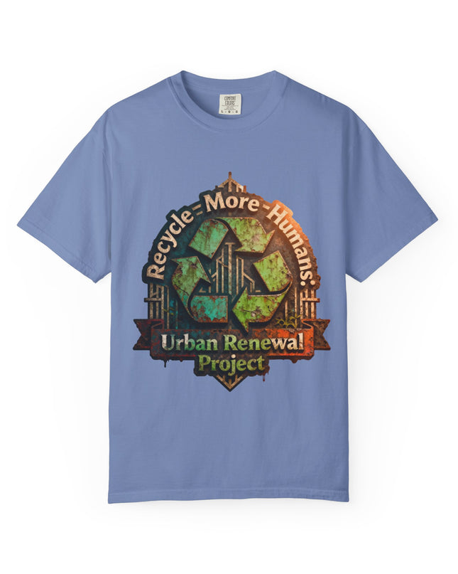 The ' Recycle More Humans!' Deco  Unisex Garment-Dyed T-shirt