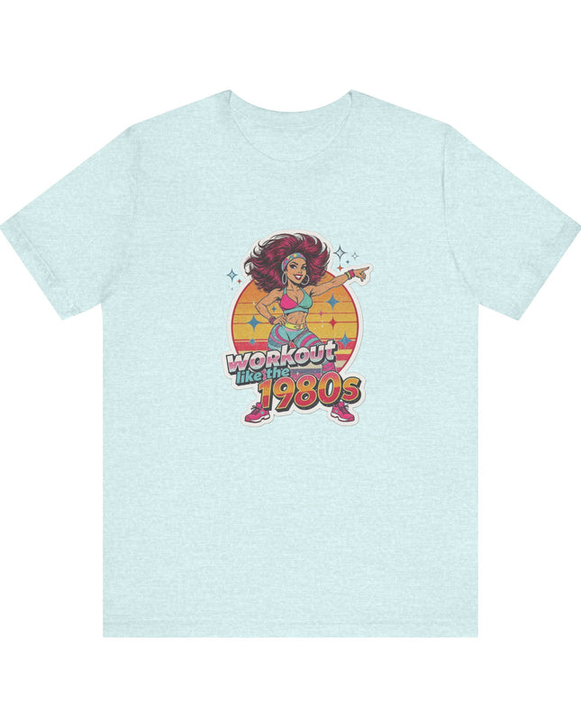 The 'Workout Like The 1980s' Workout Girl Tee