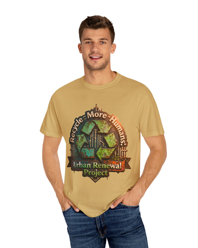 The ' Recycle More Humans!' Deco  Unisex Garment-Dyed T-shirt