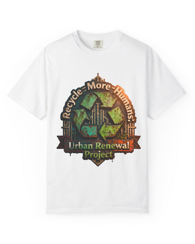The ' Recycle More Humans!' Deco  Unisex Garment-Dyed T-shirt